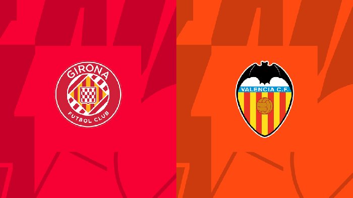 Soi kèo Girona vs Valencia, 20h00 ngày 2/12