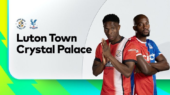 Soi Kèo Luton Town vs Crystal Palace, 22h00 Ngày 25/11