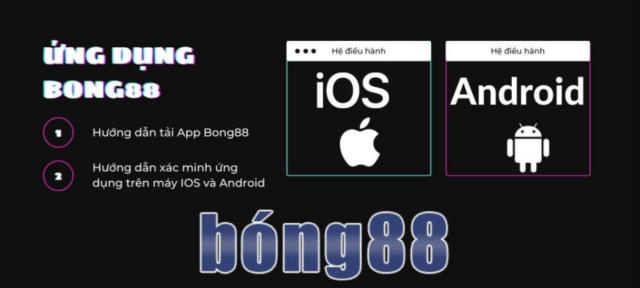 Ứng dụng cá cược dành cho điện thoại do bong88 phát hành chất lượng và dễ dàng cài đặt