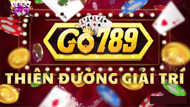 Cổng game Go789 - Thiên đường giải trí số 1 tại Việt Nam